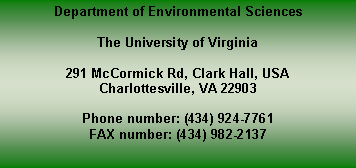 : Department of Environmental SciencesThe University of Virginia291 McCormick Rd, Clark Hall, USACharlottesville, VA 22903 Phone number: (434) 924-7761FAX number: (434) 982-2137